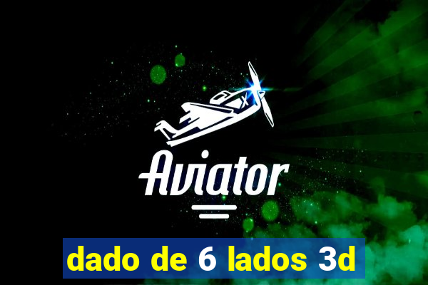 dado de 6 lados 3d